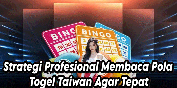 Strategi Profesional Membaca Pola Togel Taiwan Agar Tepat