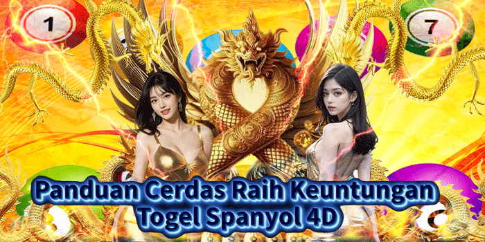 Panduan Cerdas Raih Keuntungan Togel Spanyol 4D