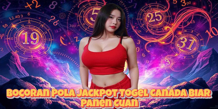 Bocoran Pola Jackpot Togel Canada Biar Panen Cuan
